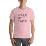 Walk By Faith - Short-Sleeve Unisex T-Shirt