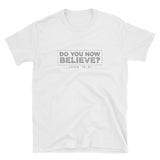 Do You Now Believe - Heavier Cotton - Short-Sleeve Unisex T-Shirt