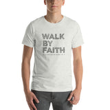 Walk By Faith - Short-Sleeve Unisex T-Shirt