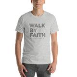 Walk By Faith - Short-Sleeve Unisex T-Shirt