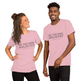 Do You Now Believe - Short-Sleeve Unisex T-Shirt