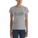 Do You Now Believe - Women's short sleeve t-shirt