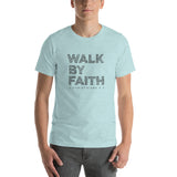 Walk By Faith - Short-Sleeve Unisex T-Shirt