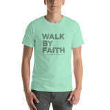 Walk By Faith - Short-Sleeve Unisex T-Shirt