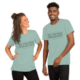 Do You Now Believe - Short-Sleeve Unisex T-Shirt