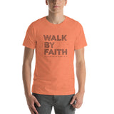 Walk By Faith - Short-Sleeve Unisex T-Shirt