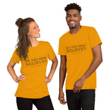 Do You Now Believe - Short-Sleeve Unisex T-Shirt