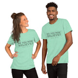 Do You Now Believe - Short-Sleeve Unisex T-Shirt