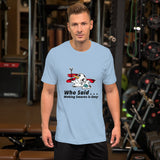 Who Said Making Smores is Easy! Short-Sleeve Unisex T-Shirt