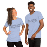 Do You Now Believe - Short-Sleeve Unisex T-Shirt