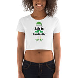 Life is elF'in Fantastic Women’s Crop Tee