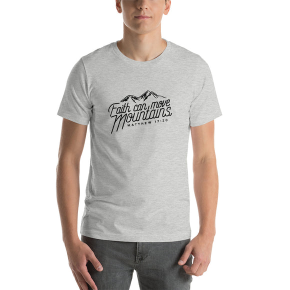 Faith Can Move Mountains - Short-Sleeve Unisex T-Shirt