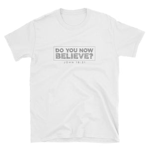 Do You Now Believe - Heavier Cotton - Short-Sleeve Unisex T-Shirt