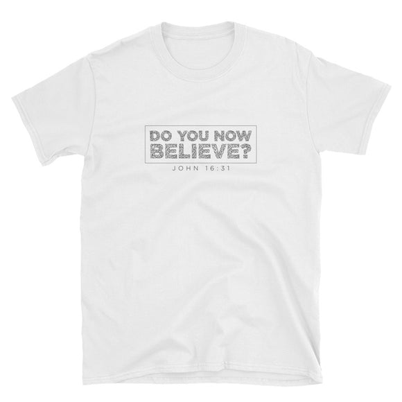 Do You Now Believe - Heavier Cotton - Short-Sleeve Unisex T-Shirt