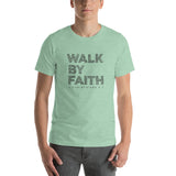 Walk By Faith - Short-Sleeve Unisex T-Shirt