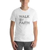 Walk By Faith - Short-Sleeve Unisex T-Shirt
