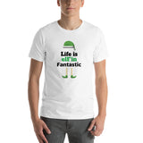 Life is elF'in Fantastic! Short-Sleeve Unisex T-Shirt