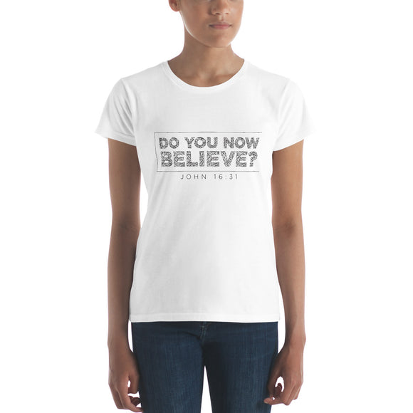 Do You Now Believe - Women's short sleeve t-shirt