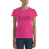 Do You Now Believe - Women's short sleeve t-shirt